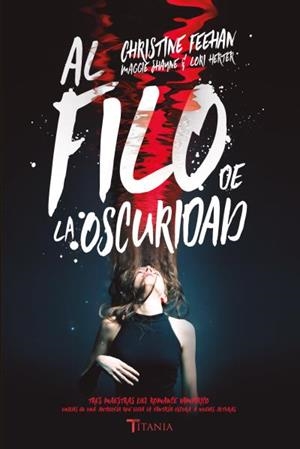 AL FILO DE LA OSCURIDAD | 9788416327553 | FEEHAN, CHRISTINE/SHAYNE, MAGGIE/HERTER, LORI