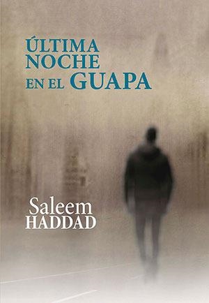 ??LTIMA NOCHE EN EL GUAPA | 9788416491933 | SALEEM HADDAD