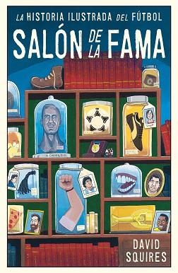 HISTORIA ILUSTRADA DEL FÚTBOL | 9788494616686 | SQUIRES, DAVID
