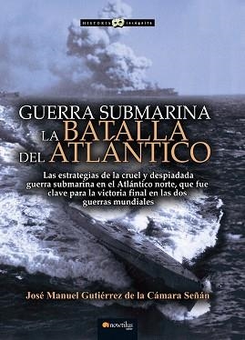GUERRA SUBMARINA | 9788499679617 | GUTIÉRREZ DE LA CÁMARA, JOSÉ MANUEL