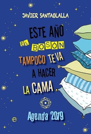 ESTE AÑO EL BOSÓN TAMPOCO TE VA A HACER LA CAMA | 9788491643999 | SANTAOLALLA, JAVIER