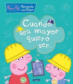 CUANDO SEA MAYOR, QUIERO SER... (APRENDO CON PEPPA PIG) | 9788448850692 | VARIOS AUTORES,