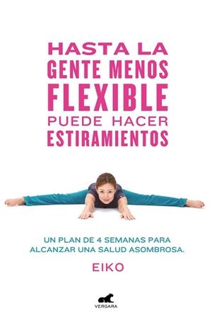 HASTA LA GENTE MENOS FLEXIBLE PUEDE HACER ESTIRAMIENTOS | 9788416076796 | EIKO,