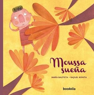 MOUSSA SUEÑA | 9788494636288 | BAUTISTA, MARÍA/VÁZQUEZ, RAQUEL