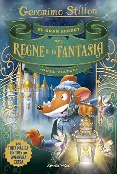 EL GRAN SECRET DEL REGNE DE LA FANTASIA. ONZÈ VIATGE | 9788491376309 | STILTON, GERONIMO