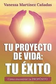 TU PROYECTO DE VIDA: TU ÉXITO | 9788409027491 | MARTINEZ CAÑADAS, VANESSA