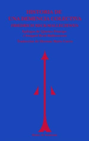 HISTORIA DE UNA DEMENCIA COLECTIVA | 9788494725623 | , RECK-MALLECZEWEN, FRIEDRICH