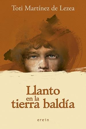 LLANTO EN LA TIERRA BALDÍA | 9788491093404 | TOTI MARTÍNEZ DE LEZEA