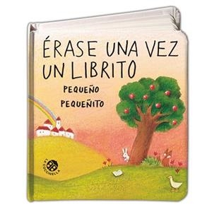 ERASE UNA VEZ UN LIBRITO PEQUEÑO PEQUEÑITO | 9788877039941