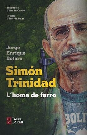 SIMON TRINIDAD L'HOME DE FERRO - CAT | 9788416855346 | BOTERO, JORGE ENRIQUE