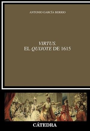 VIRTUS. EL  " QUIJOTE "  DE 1615 | 9788437639178 | GARCÍA BERRIO, ANTONIO