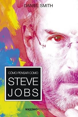 CÓMO PENSAR COMO STEVE JOBS | 9788494797798 | SMITH, DANIEL