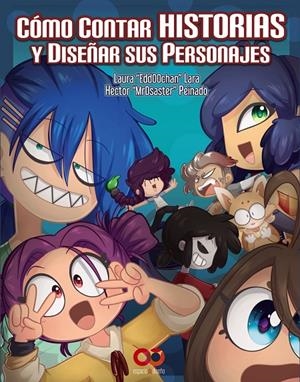 CÓMO CONTAR HISTORIAS Y DISEÑAR SUS PERSONAJES | 9788441540620 | PEINADO DÍAZ, HÉCTOR/LARA CORDOVA, LAURA EDITH