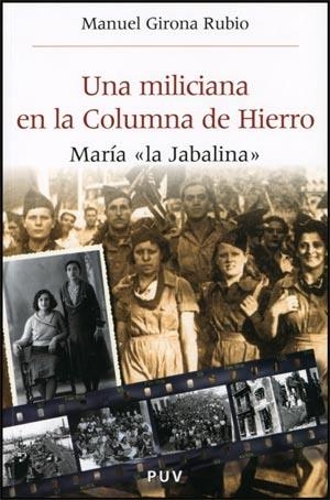 MILICIANA EN LA COLUMNA DE HIERRO, UNA - MARIA "LA JABALINA" - | 9788437066561