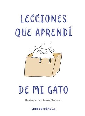 LECCIONES DE VIDA QUE APRENDÍ DE MI GATO | 9788448025359 | SHELMAN, JAMIE