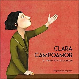 CLARA CAMPOAMOR. EL PRIMER VOTO DE LA MUJER | 9788417673154 | DÍAZ REGUERA, RAQUEL