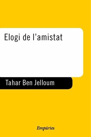 ELOGI DE L'AMISTAT | 9788475967189 | BEN JELLOUN, TAHAR