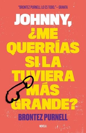 JOHNNY, ¿ME QUERRÍAS SI LA TUVIERA MÁS GRANDE? | 9788499987156 | PURNELL, BRONTEZ