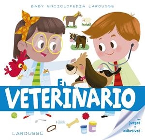 BABY ENCICLOPEDIA. EL VETERINARIO | 9788417273200 | LAROUSSE EDITORIAL