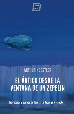 ARTICO DESDE LA VENTANA DE UN ZEPELIN,EL | 9788417678043 | KOESTLER, ARTHUR