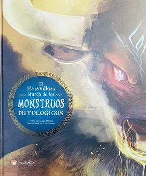 EL MARAVILLOSOS MUNDO DE LOS MONSTRUOS MITOLOGICOS | 9788417299231 | JACOPO OLIVIERI