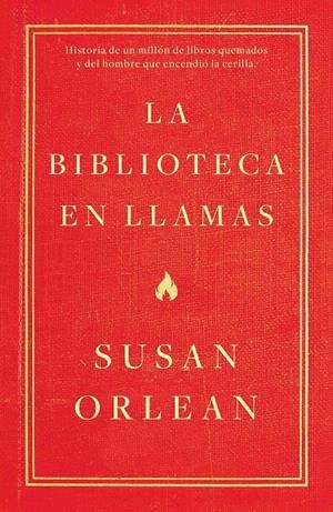 LA BIBLIOTECA EN LLAMAS | 9788499987224 | ORLEAN, SUSAN