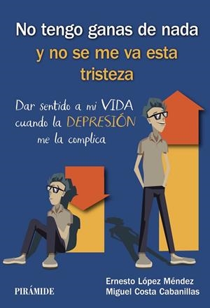 NO TENGO GANAS DE NADA Y NO SE ME VA ESTA TRISTEZA | 9788436841015 | LÓPEZ MÉNDEZ, ERNESTO/COSTA CABANILLAS, MIGUEL
