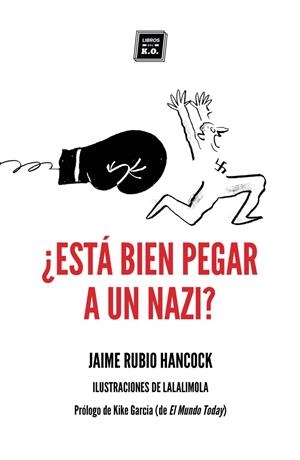 ¿ESTÁ BIEN PEGAR A UN NAZI? | 9788417678104 | RUBIO HANCOCK, JAIME