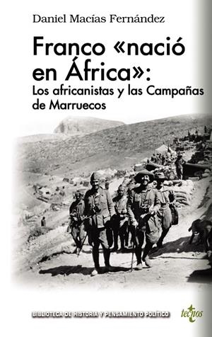 FRANCO «NACIÓ EN ÁFRICA»: LOS AFRICANISTAS Y LAS CAMPAÑAS DE MARRUECOS | 9788430976355 | MACÍAS FERNÁNDEZ, DANIEL