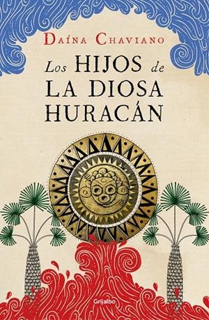 LOS HIJOS DE LA DIOSA HURACÁN | 9788425357299 | CHAVIANO, DAÍNA