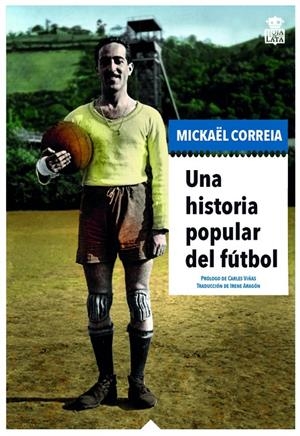 UNA HISTORIA POPULAR DEL FÚTBOL | 9788416537518 | CORREIA, MICKAËL