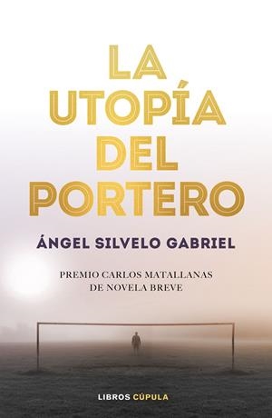 LA UTOPÍA DEL PORTERO | 9788448025786 | SILVELO GABRIEL, ÁNGEL