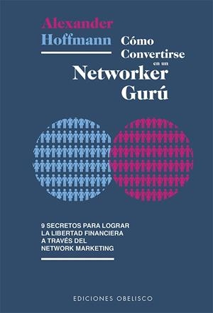 CÓMO CONVERTIRSE EN UN NETWORKER GURÚ | 9788491114642 | HOFFMANN, ALEXANDER