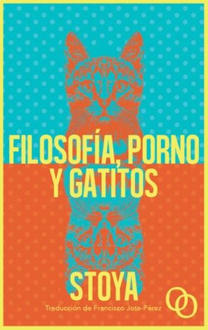 FILOSOFÍA, PORNO Y GATITOS (AVANCE) | 9788494995323 | STOYA