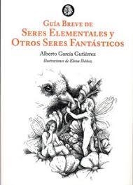 GUI?A BREVE DE SERES ELEMENTALES Y OTROS SERES FANTA?STICOS | 9788412034578 | GARCI?A GUTIE?RREZ,ALBERTO