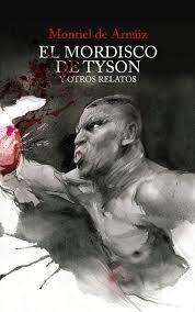 EL MORDISCO DE TYSON Y OTROS RELATOS | 9788494970894 | ENRIQUE,MONTIEL DE ARNÁIZ
