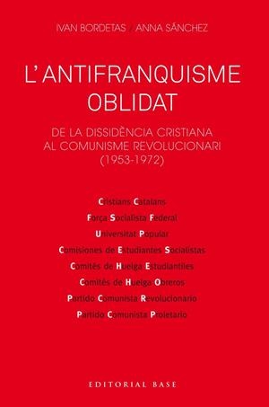 L'ANTIFRANQUISME OBLIDAT. DE LA DISSIDÈNCIA CRISTIANA AL COMUNISME REVOLUCIONARI | 9788417759230 | BORDETAS JIMÉNEZ, IVAN/SÁNCHEZ SORRIBAS, ANNA