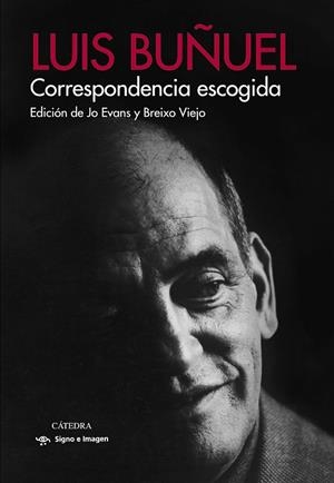 CORRESPONDENCIA ESCOGIDA | 9788437638423 | BUÑUEL PORTOLÉS, LUIS