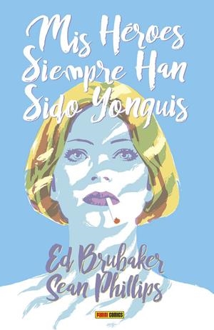MIS HÉROES SIEMPRE HAN SIDO YONQUIS | 9788491679585 | BRUBAKER, ED/PHILLIPS, SEAN
