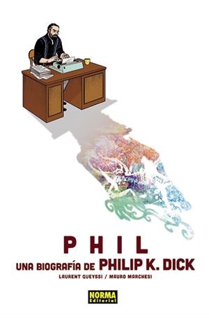 PHIL: UNA BIOGRAFÍA
DE PHILIP K. DICK | 9788467938647 | LAURENT QUEYSSI / MAURO MARCHESI