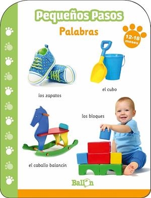 PEQUEÑOS PASOS -PALABRAS 12-18 MESES | 9789403213668 | BALLON