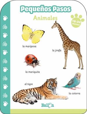 PEQUEÑOS PASOS -ANIMALES 18-24 MESES | 9789403213620 | BALLON