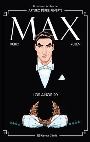 MAX. LOS AÑOS 20 | 9788491739777 | PÉREZ-REVERTE, ARTURO/RUBIO, SALVA/RINCÓN, RUBÉN DEL
