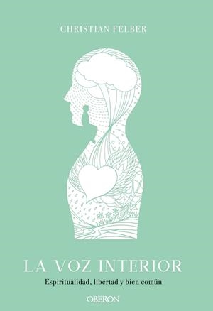 LA VOZ INTERIOR. ESPIRITUALIDAD, LIBERTAD Y BIEN COMÚN | 9788441541559 | FELBER, CHRISTIAN