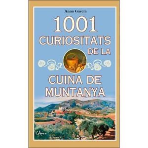 1001 CURIOSITATS DE LA CUINA DE MUNTANYA | 9788494928659 | GARCIA SOTERAS, ANNA