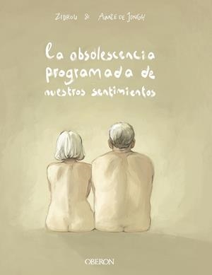 LA OBSOLESCENCIA PROGRAMADA DE NUESTROS SENTIMIENTOS | 9788441541658 | ZIDROU/JONGH, AIMÉE DE