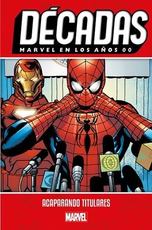 MARVEL DÉCADAS MARVEL EN LOS AÑOS 00: ACAPARANDO TITULARES | 9788413341309 | MARK MILLAR, BRYAN HITCH, MARK BAGLEY, PAUL JENKINS, ANDY KUBERT, BRIAN MICHAEL BENDIS