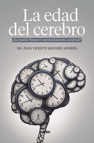LA EDAD DEL CEREBRO | 9788491878599 | SÁNCHEZ ANDRÉS, JUAN VICENTE