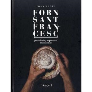 FORN SANT FRANCESC. PA I DOLÇOS TRADICIONALS | 9788494867378 | SEGUÍ FELIPE, JOAN