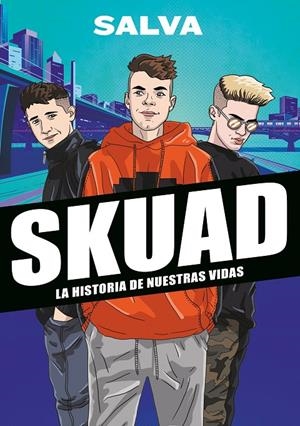 SKUAD. LA HISTORIA DE NUESTRAS VIDAS | 9788417922535 | SALVA